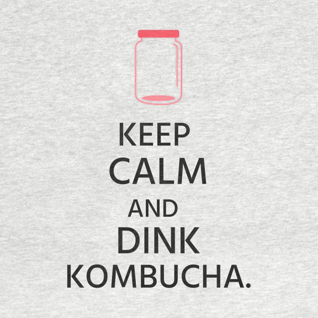 Keep Calm and Drink Kombucha! by Spinx1